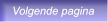 Volgende pagina Volgende pagina